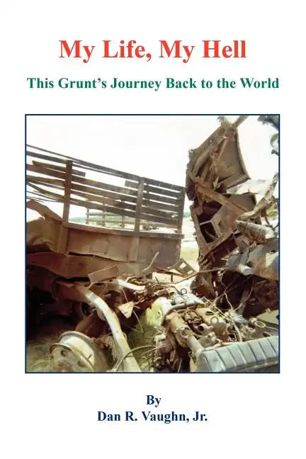 My Life, My Hell - This Grunt's Journey Back to the World - Paperback