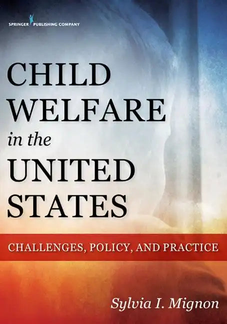 Child Welfare in the United States: Challenges, Policy, and Practice - Paperback