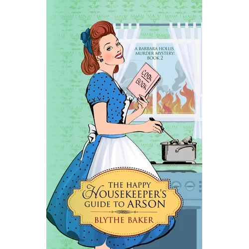 The Happy Housekeeper's Guide to Arson - Paperback