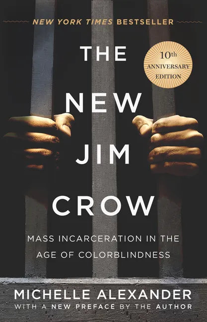 The New Jim Crow: Mass Incarceration in the Age of Colorblindness - Hardcover