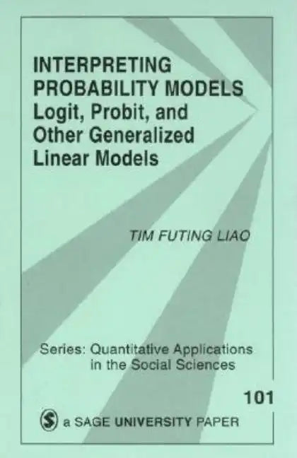 Interpreting Probability Models: Logit, Probit, and Other Generalized Linear Models - Paperback