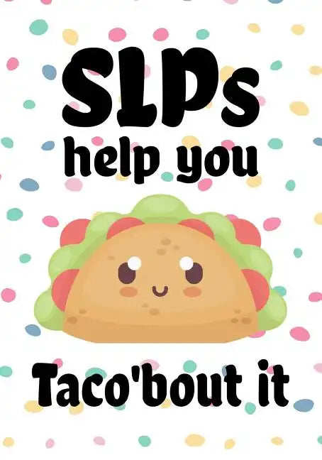 SLPs help you taco'bout it: Perfect Teacher Thank You, retirement, Gratitude, Speech Therapist Notebook, SLP Gifts, Floral SLP Gift For Notes, fun - Paperback