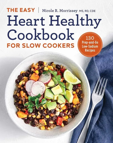 The Easy Heart Healthy Cookbook for Slow Cookers: 130 Prep-And-Go Low-Sodium Recipes - Paperback