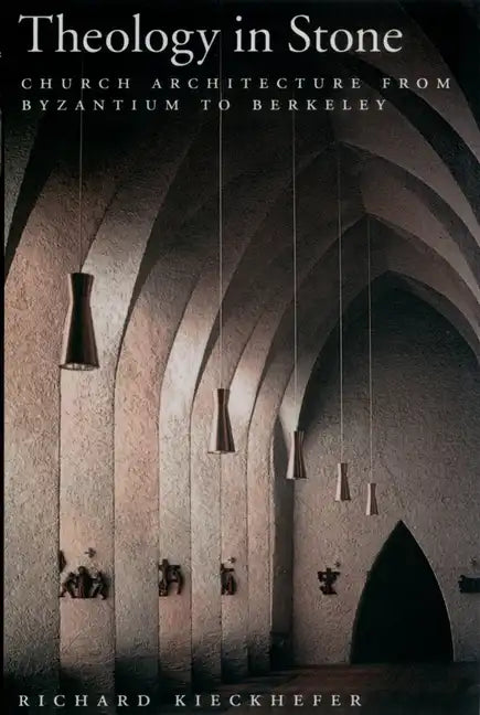 Theology in Stone: Church Architecture from Byzantium to Berkeley - Paperback