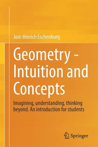 Geometry - Intuition and Concepts: Imagining, Understanding, Thinking Beyond. an Introduction for Students - Paperback