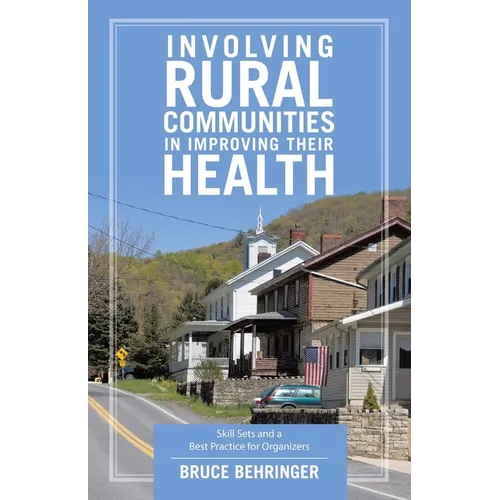 Involving Rural Communities in Improving Their Health: Skill Sets and a Best Practice for Organizers - Paperback