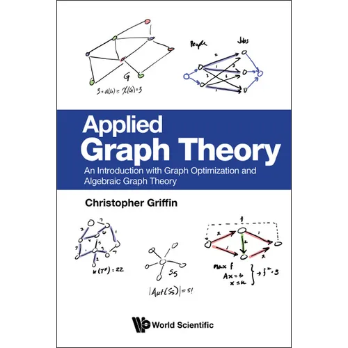 Applied Graph Theory: An Introduction with Graph Optimization and Algebraic Graph Theory - Hardcover