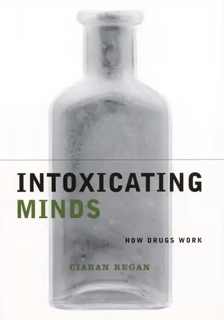 Intoxicating Minds: How Drugs Work - Paperback