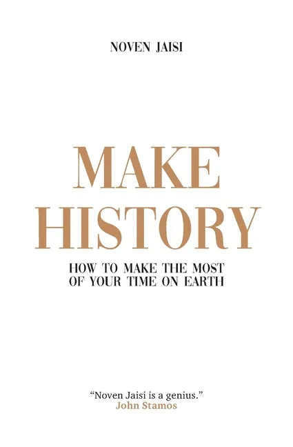 Make History: How to Make the Most of Your Time on Earth - Paperback
