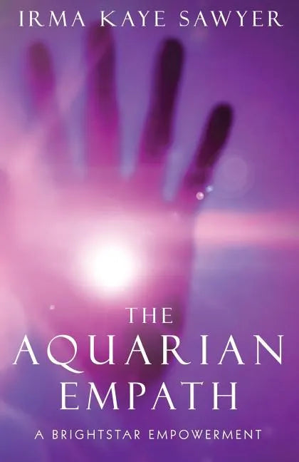 The Aquarian Empath: A BrightStar Empowerment - Paperback