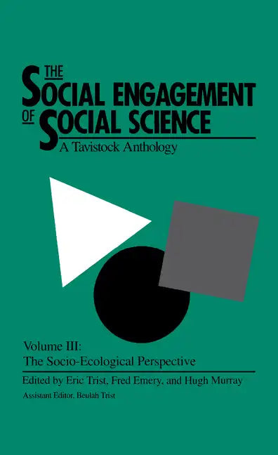 The Social Engagement of Social Science, a Tavistock Anthology, Volume 3: The Socio-Ecological Perspective - Hardcover