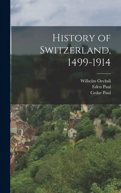 History of Switzerland, 1499-1914 - Hardcover