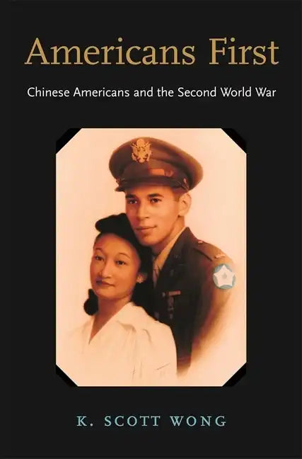 Americans First: Chinese Americans and the Second World War - Hardcover