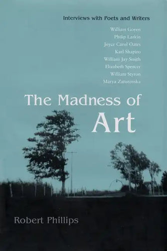 The Madness of Art: Interviews with Poets and Writers - Hardcover