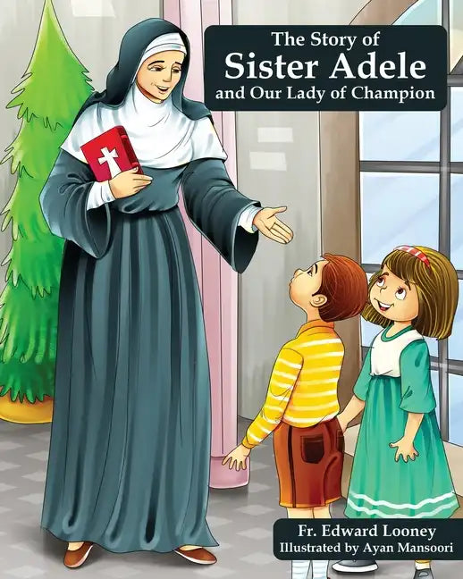 The Story of Sister Adele and Our Lady of Champion - Paperback