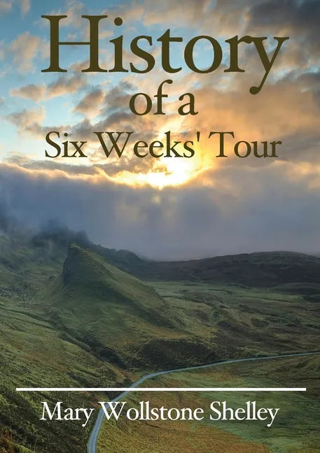 History of a Six Weeks' Tour - Paperback
