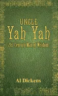 Uncle Yah Yah: 21st Century Man of Wisdom - Hardcover