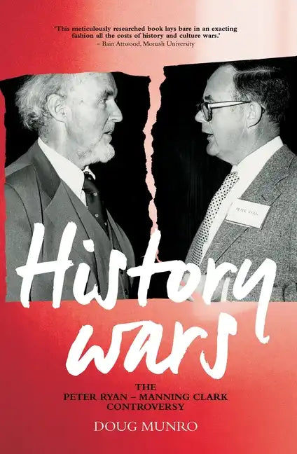 History Wars: The Peter Ryan - Manning Clark Controversy - Paperback