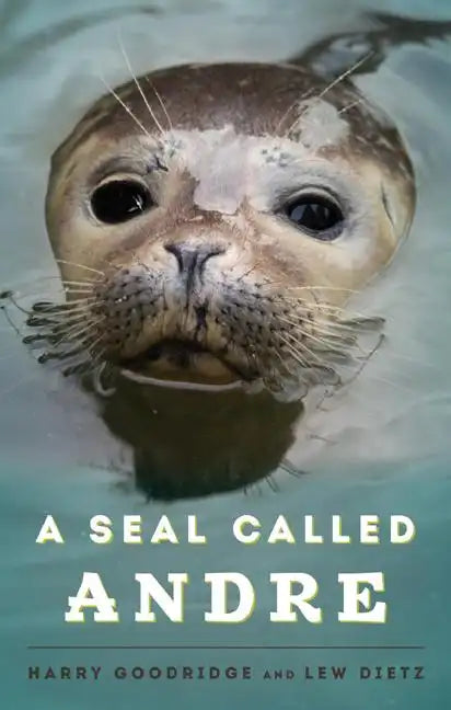 A Seal Called Andre: The Two Worlds of a Maine Harbor Seal - Paperback