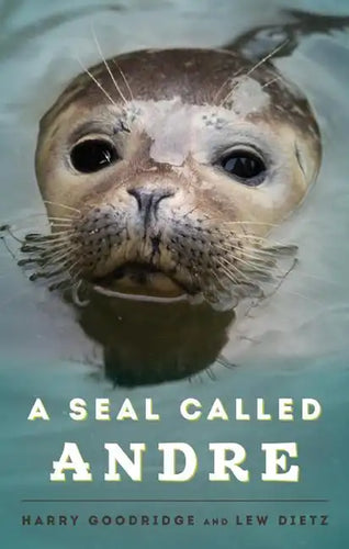 A Seal Called Andre: The Two Worlds of a Maine Harbor Seal - Paperback