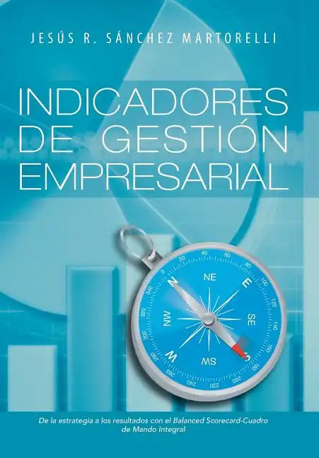 Indicadores de Gestion Empresarial: de La Estrategia a Los Resultados - Hardcover