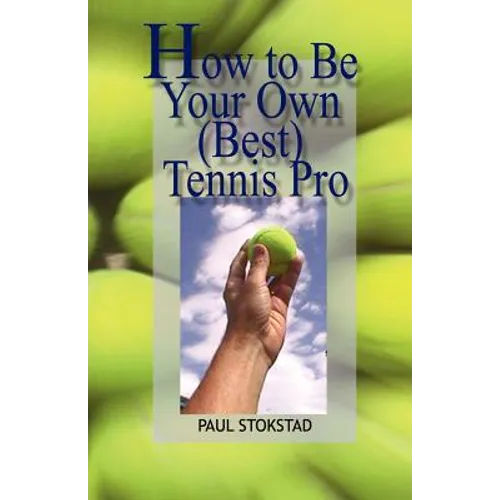 How to Be Your Own Best Tennis Pro - Paperback