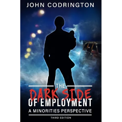 Dark Side of Employment: A Minorities Perspective Third Edition - Paperback