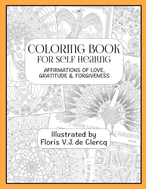 Coloring Book For Self Healing: Affirmations Of Love, Gratitude & Forgiveness - Paperback