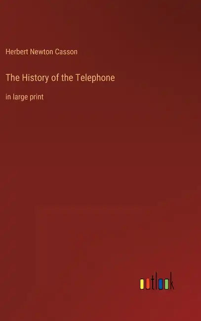 The History of the Telephone: in large print - Hardcover