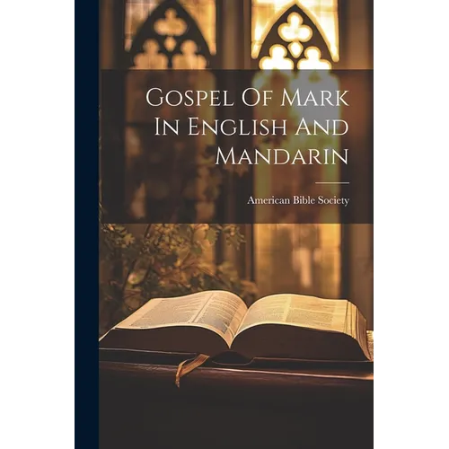 Gospel Of Mark In English And Mandarin - Paperback