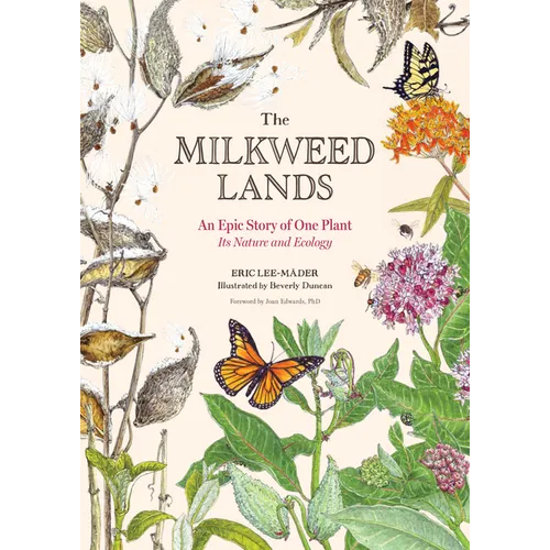 The Milkweed Lands: An Epic Story of One Plant: Its Nature and Ecology - Hardcover