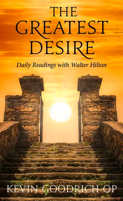 The Greatest Desire: Daily Readings with Walter Hilton - Paperback