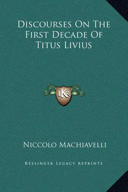 Discourses on the First Decade of Titus Livius - Hardcover