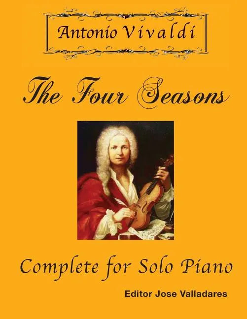 Antonio Vivaldi - The Four Seasons, Complete: for Solo Piano - Paperback