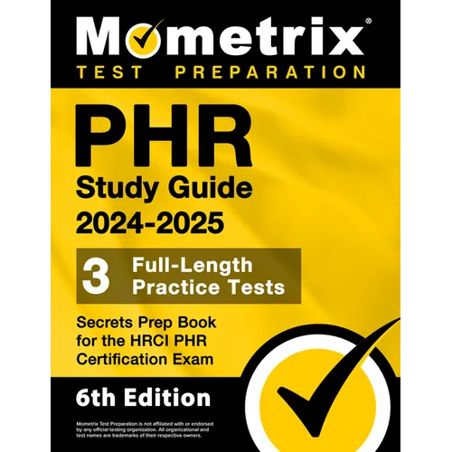 Phr Study Guide 2024-2025 - 3 Full-Length Practice Tests, Secrets Prep Book for the Hrci Phr Certification Exam: [6th Edition] - Paperback