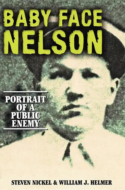 Baby Face Nelson: Portrait of a Public Enemy - Paperback