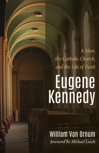 Eugene Kennedy: A Man, the Catholic Church, and the Life of Faith - Paperback