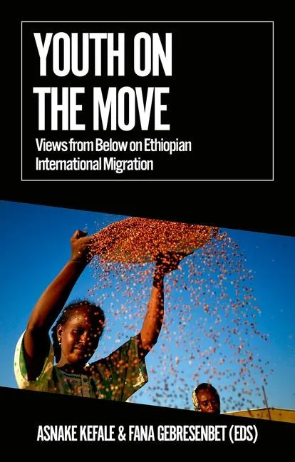 Youth on the Move: Views from Below on Ethiopian International Migration - Paperback