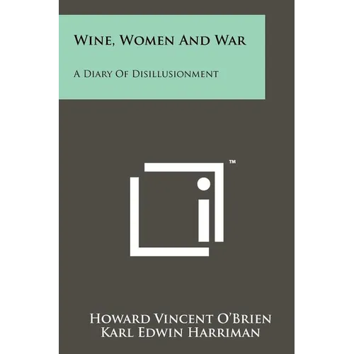 Wine, Women And War: A Diary Of Disillusionment - Paperback