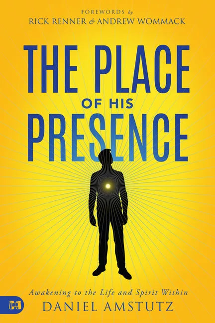 The Place of His Presence: Awakening to the Life and Spirit Within - Paperback