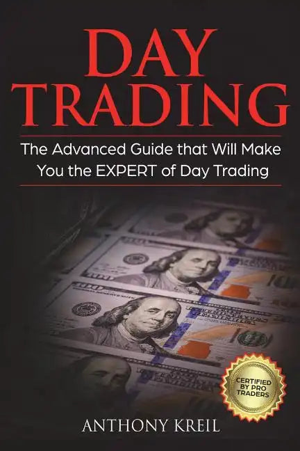 Day Trading: The #1 Advanced Guide that Will Make You the EXPERT of Day Trading - Paperback