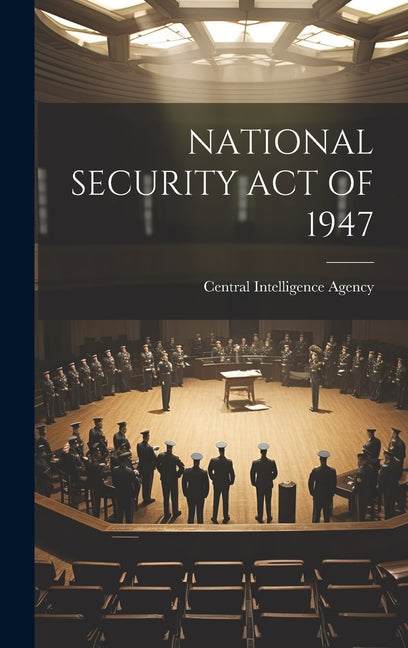 National Security Act of 1947 - Hardcover