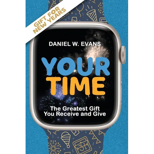 Your Time: (New year Special Edition) The Greatest Gift You Receive and Give - Paperback
