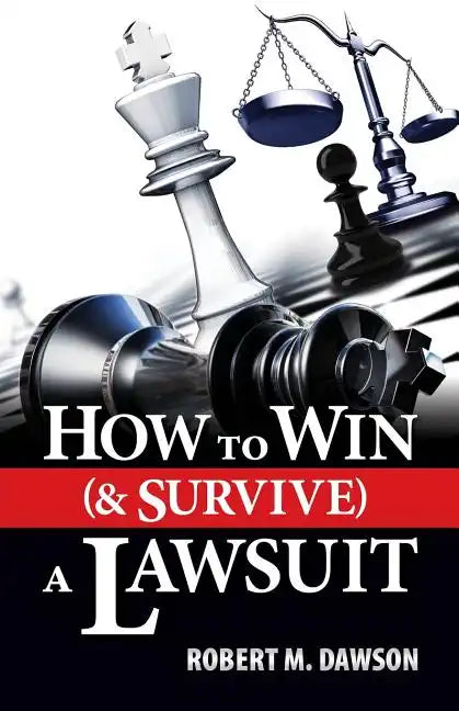 How to Win (& Survive) a Lawsuit - Paperback
