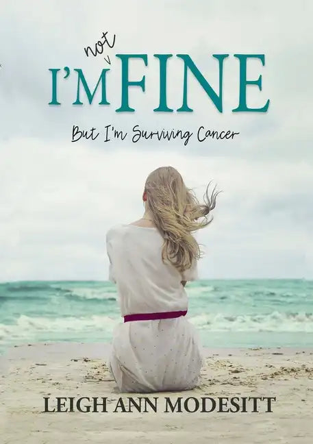 I'm Not Fine: But I'm Surviving Cancer - Paperback