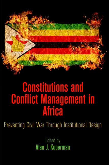 Constitutions and Conflict Management in Africa: Preventing Civil War Through Institutional Design - Hardcover