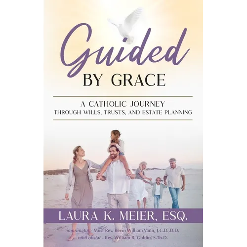 Guided by Grace: A Catholic Journey Through Wills, Trusts, and Estate Planning - Paperback