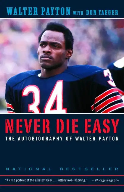 Never Die Easy: The Autobiography of Walter Payton - Paperback
