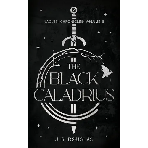 The Black Caladrius: Nacusti Chronicles Volume II - Paperback