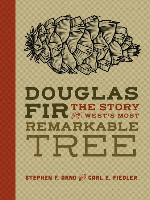 Douglas Fir: The Story of the West's Most Remarkable Tree - Hardcover
